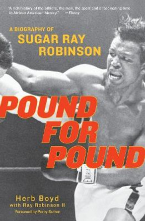 Pound For Pound: A Biography of Sugar Ray Robinson by Herb Boyd