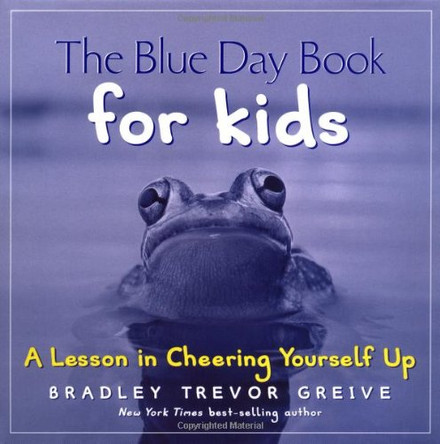 The Blue Day Book for Kids: A Lesson in Cheering Yourself Up by Bradley Trevor Greive 9780740755392 [USED COPY]