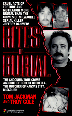 Rites of Burial: The Horrific Account of a Sadistic Sex Killer by Tom Jackman 9780786005208 [USED COPY]