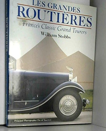 Les Grandes Routieres: France's Classic Grand Tourers by William Stobbs 9780854297160 [USED COPY]