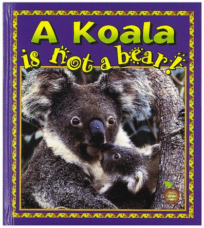 A Koala is Not a Bear by Hannelore Sotzek 9780865056398 [USED COPY]