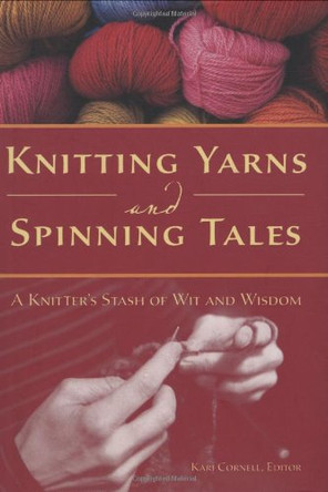 Knitting Yarns and Spinning Tales: A Knitter's Stash of Wit and Wisdom by Voyageur Press 9780896587250 [USED COPY]