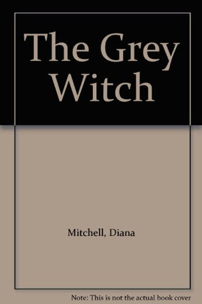 The Grey Witch by Diana Mitchell 9780900873959 [USED COPY]