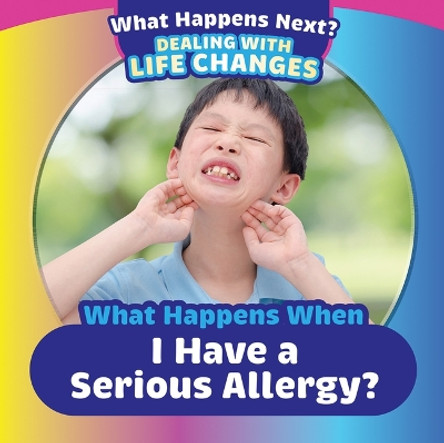 When Happens When I Have a Serious Allergy? by Amy Wallace 9781725327238