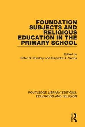 Foundation Subjects and Religious Education in the Primary School by Peter D. Pumfrey 9780367173197
