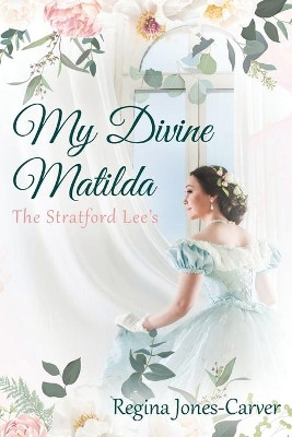 My Divine Matilda: The Stratford Lee's by Regina Jones-Carver 9781977245045