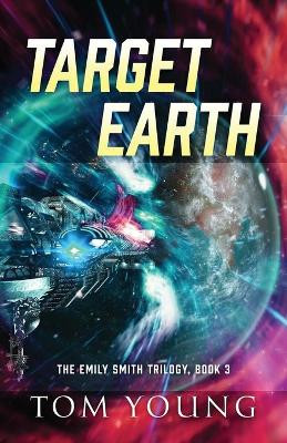 Target Earth: The Emily Smith Trilogy, Book 3 by Tom Young 9781977235367