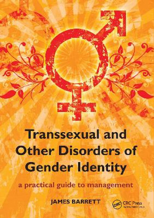 Transsexual and Other Disorders of Gender Identity: A Practical Guide to Management by James Barrett 9781857757194