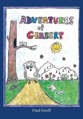 Adventures of Gerbert by Fred Groff 9781977253354