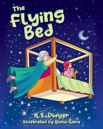 The Flying Bed by K S Dwyer 9781977255198