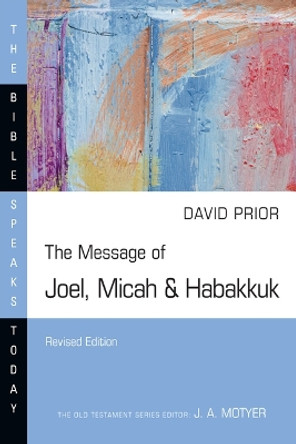 The Message of Joel, Micah & Habakkuk by David Prior 9781514006474