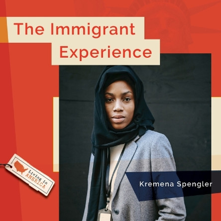 The Immigrant Experience by Kremena Spengler 9781682774625