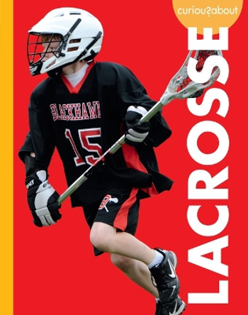 Curious about Lacrosse by Lisa M Bolt Simons 9781681529738