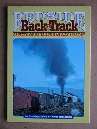 Bedside Backtrack: Aspects of Britain's Railway History by David Jenkinson 9780906899588 [USED COPY]