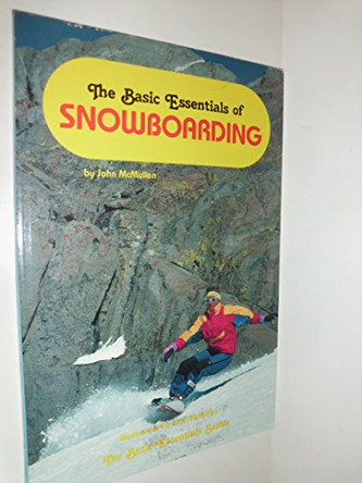 The Basic Essentials of Snowboarding by John McMullen 9780934802772 [USED COPY]