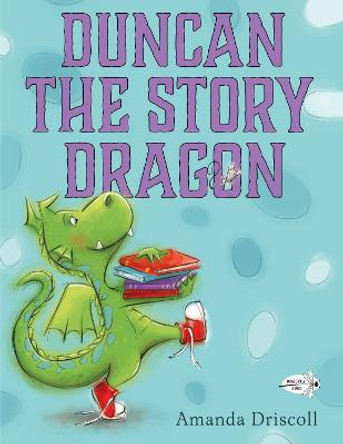 Duncan The Story Dragon by Amanda Driscoll