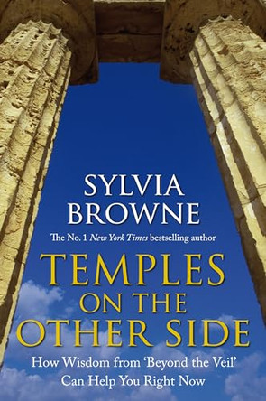 Temples On The Other Side: How Wisdom from 'Beyond the Veil' Can Help You Right Now by Sylvia Browne 9781401915568 [USED COPY]