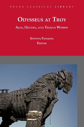 Odysseus at Troy: Ajax, Hecuba and Trojan Women by Euripides 9781585103966 [USED COPY]