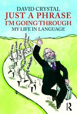 Just A Phrase I'm Going Through: My Life in Language by David Crystal 9780415485746 [USED COPY]