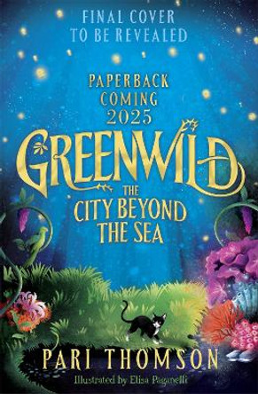 Greenwild: The City Beyond the Sea Pari Thomson 9781035021161