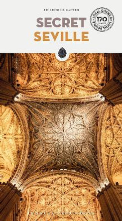 Secret Seville Guide: A guide to the unusual and unfamiliar Ricardo de Castro 9782361957193