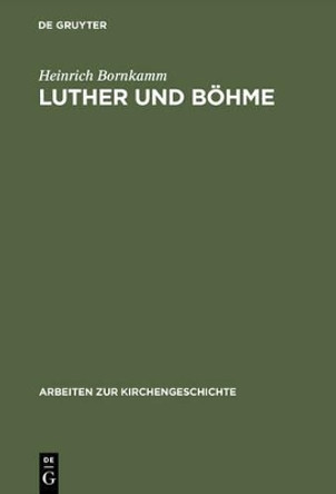 Luther und B�hme Heinrich Bornkamm 9783111215280