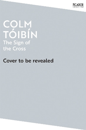 The Sign of the Cross Colm Tóibín 9781035055012