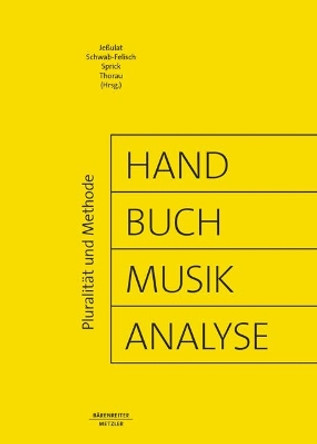 Handbuch Musikanalyse: Pluralität und Methode Ariane Jeßulat 9783476026170