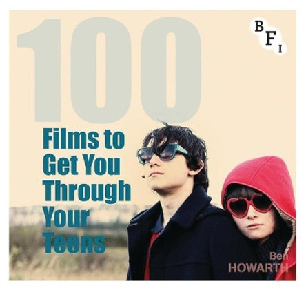 100 Films to Get You Through Your Teens Ben Howarth 9781839025570