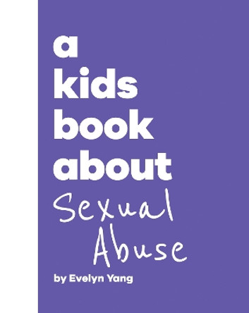 A Kids Book About Sexual Abuse Evelyn Yang 9780241743355