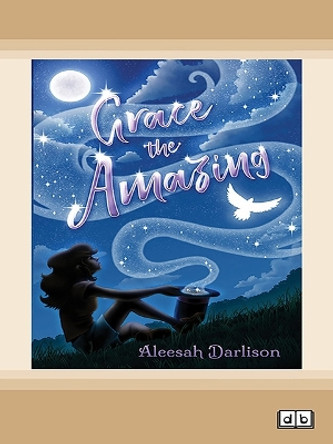 Grace the Amazing Aleesah Darlison 9781038772206