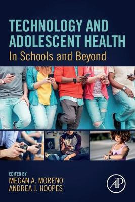 Technology and Adolescent Health: In Schools and Beyond by Megan A. Moreno