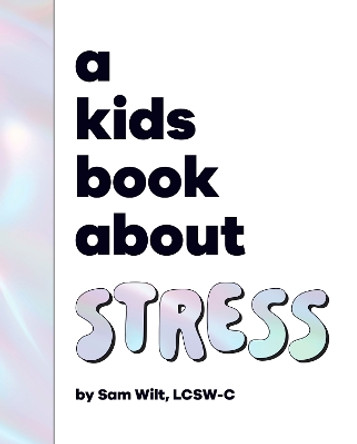 A Kids Book About Stress Sam Wilt 9780241743294