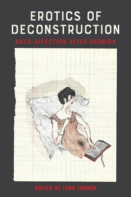 Erotics of Deconstruction: Auto-Affection After Derrida Lynn Turner 9781399539739