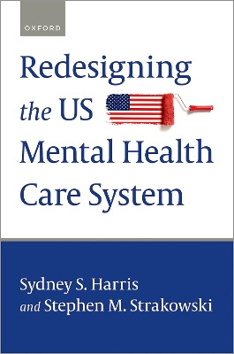 Redesigning the US Mental Health Care System MHA Sydney S. Harris 9780197617328
