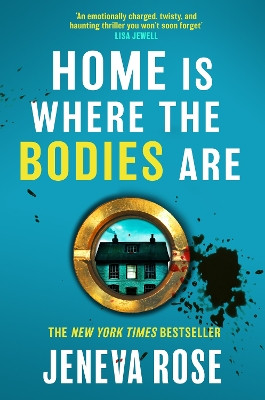 Home Is Where The Bodies Are: The instant New York Times bestseller from queen of twists and global sensation Jeneva Rose Jeneva Rose 9781398723566