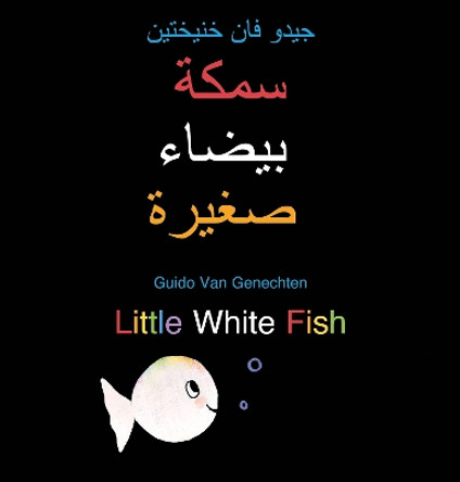 Little White Fish / سمكة بيضاء صغيرة: (BilingualEdition: English + Arabic) Guido Genechten 9798890630537