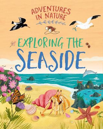 Adventures in Nature: Exploring the Seaside Jen Green 9781526327475