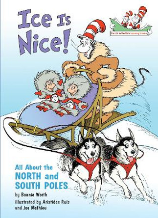 Ice Is Nice!: All about the North and South Poles Bonnie Worth 9780375828850