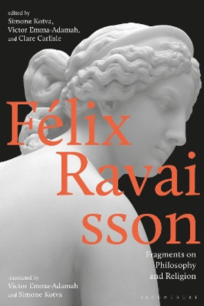 Félix Ravaisson: Fragments on Philosophy and Religion Victor Emma-Adamah 9781350299139