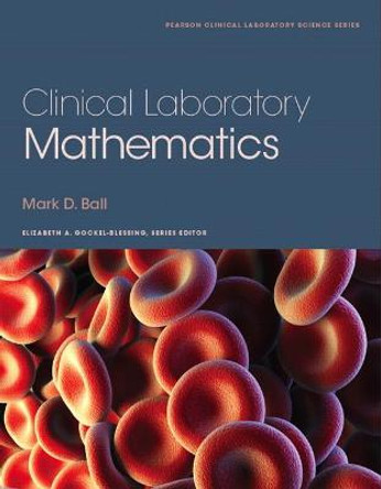 Clinical Laboratory Mathematics by Mark Ball