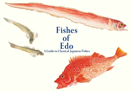 Fishes of Edo: A Guide to Classical Japanese Fishes Kazuhiko Tajima 9784756256522