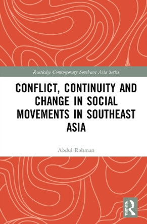 Conflict, Continuity and Change in Social Movements in Southeast Asia Abdul Rohman 9781032204697