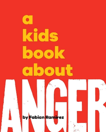 A Kids Book About Anger Fabian Ramirez 9780241742914