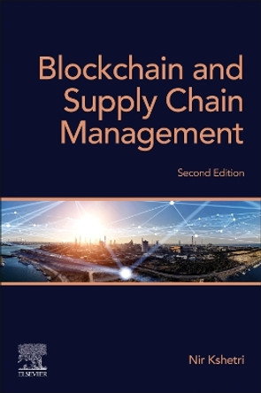 Blockchain and Supply Chain Management Nir Kshetri 9780443301551