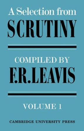 A Selection from Scrutiny: Volume 1 by F. R. Leavis 9780521095082 [USED COPY]