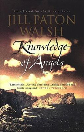 Knowledge Of Angels: Man Booker prize shortlist by Jill Paton Walsh 9780552997805 [USED COPY]