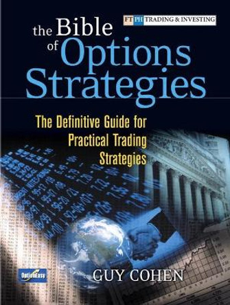 The Bible of Options Strategies: The Definitive Guide for Practical Trading Strategies by Guy Cohen