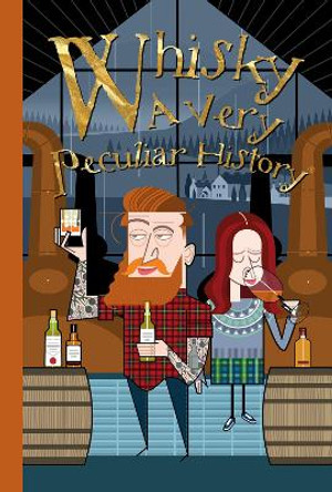 Whisky, A Very Peculiar History: A Very Peculiar History by Fiona MacDonald 9781907184765 [USED COPY]