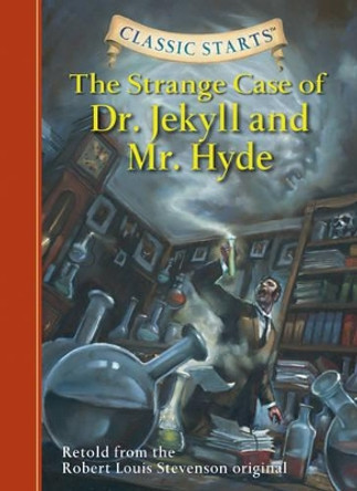 Classic Starts (R): The Strange Case of Dr. Jekyll and Mr. Hyde: Retold from the Robert Louis Stevenson Original by Robert Louis Stevenson 9781402726675 [USED COPY]